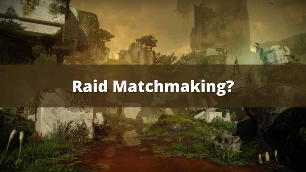 Could Raid Matchmaking Happen In Destiny 2?